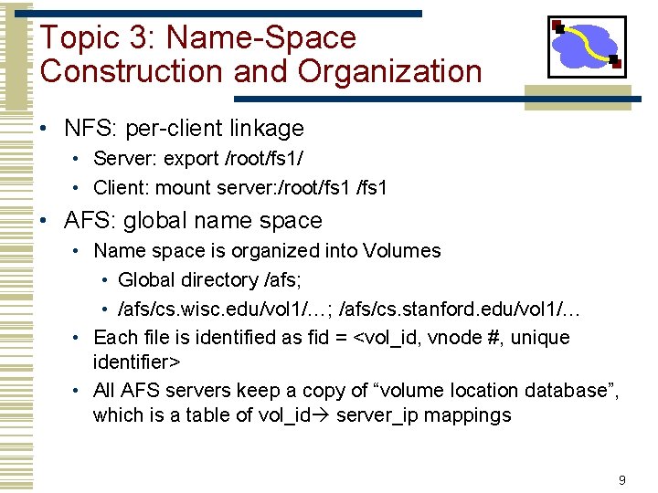 Topic 3: Name-Space Construction and Organization • NFS: per-client linkage • Server: export /root/fs