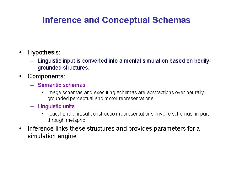 Inference and Conceptual Schemas • Hypothesis: – Linguistic input is converted into a mental