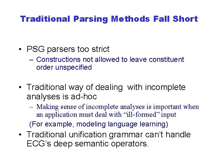 Traditional Parsing Methods Fall Short • PSG parsers too strict – Constructions not allowed