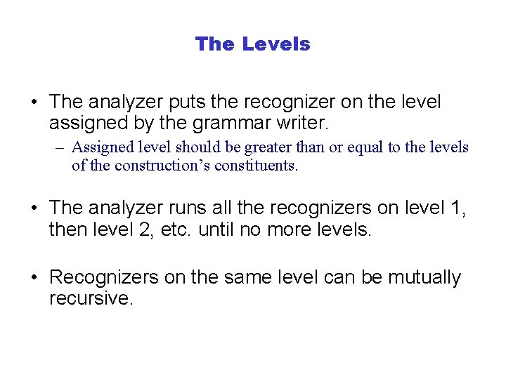 The Levels • The analyzer puts the recognizer on the level assigned by the