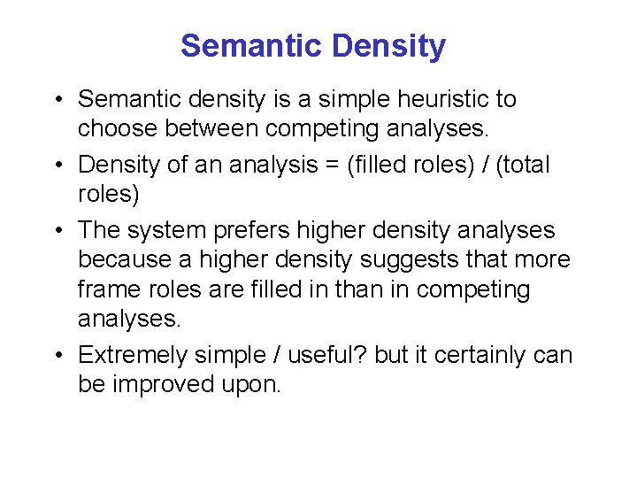 Semantic Density • Semantic density is a simple heuristic to choose between competing analyses.