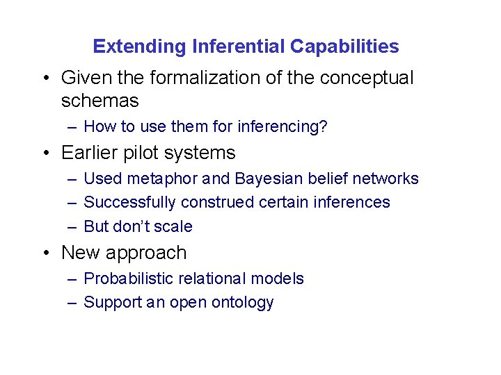 Extending Inferential Capabilities • Given the formalization of the conceptual schemas – How to