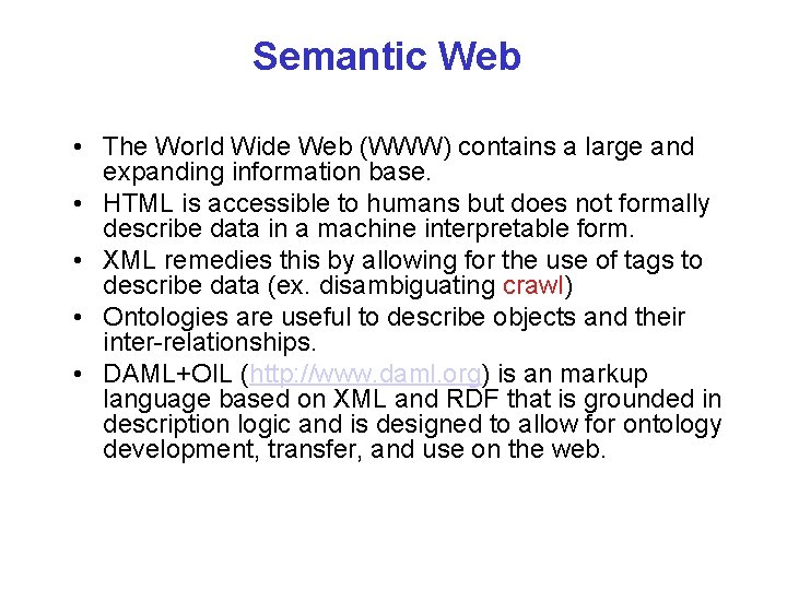 Semantic Web • The World Wide Web (WWW) contains a large and expanding information