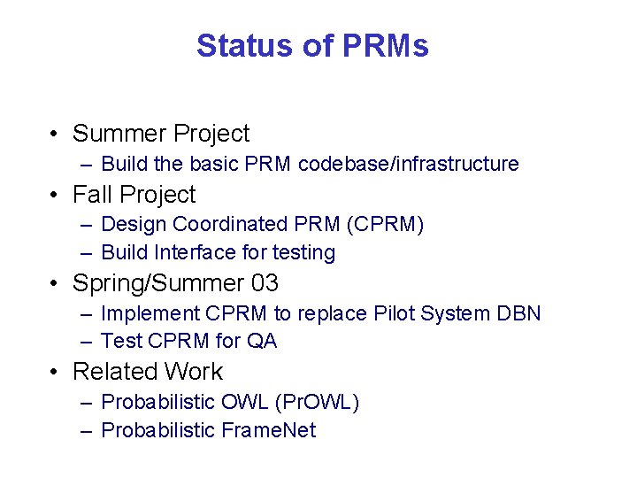 Status of PRMs • Summer Project – Build the basic PRM codebase/infrastructure • Fall