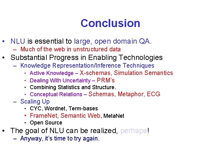 Conclusion • NLU is essential to large, open domain QA. – Much of the