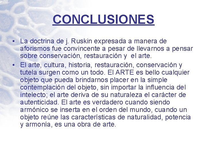 CONCLUSIONES • La doctrina de j. Ruskin expresada a manera de aforismos fue convincente