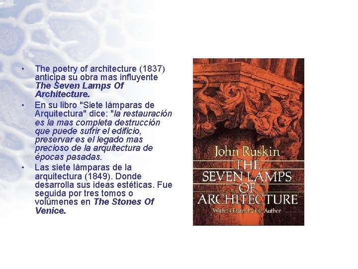  • • • The poetry of architecture (1837) anticipa su obra mas influyente