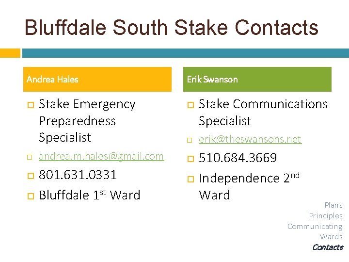 Bluffdale South Stake Contacts Andrea Hales Stake Emergency Preparedness Specialist andrea. m. hales@gmail. com