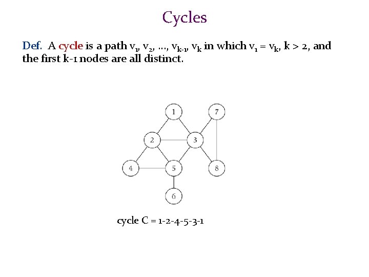 Cycles Def. A cycle is a path v 1, v 2, …, vk-1, vk