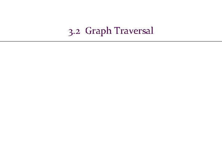 3. 2 Graph Traversal 