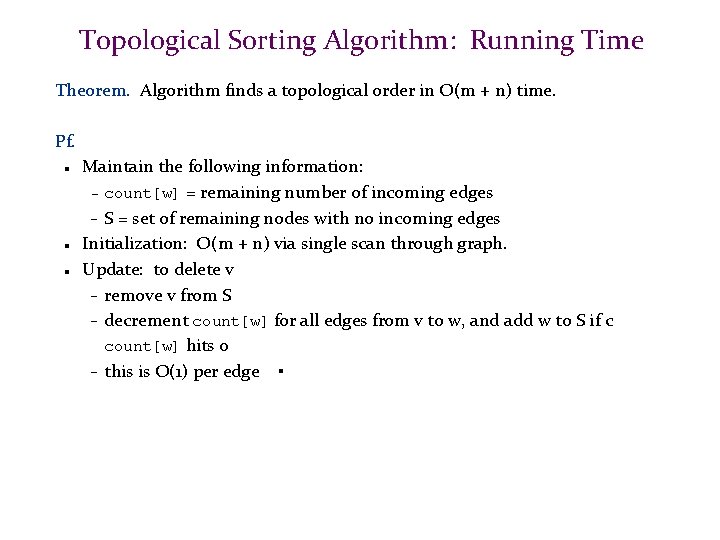 Topological Sorting Algorithm: Running Time Theorem. Algorithm finds a topological order in O(m +