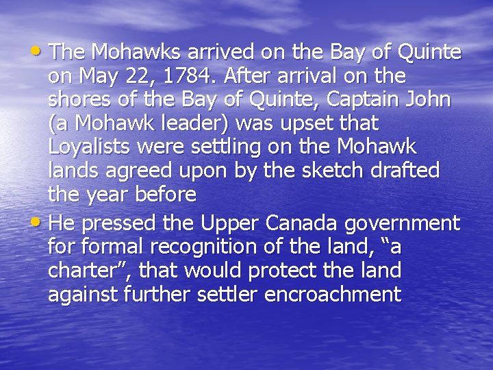 • The Mohawks arrived on the Bay of Quinte on May 22, 1784.
