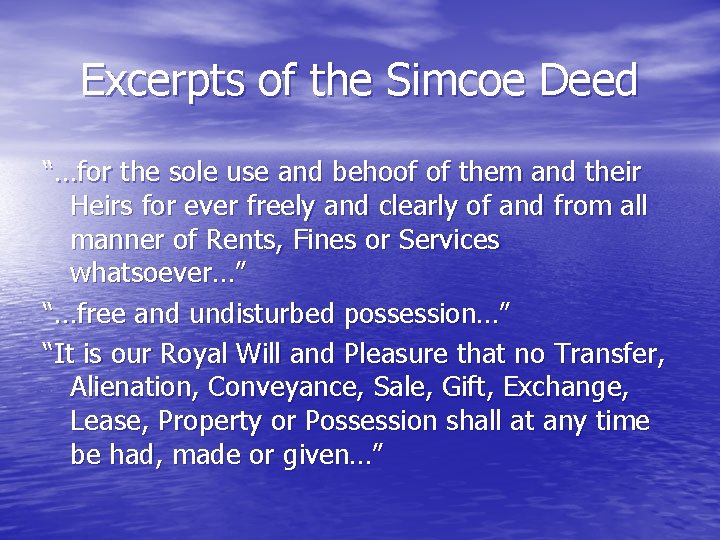 Excerpts of the Simcoe Deed “…for the sole use and behoof of them and