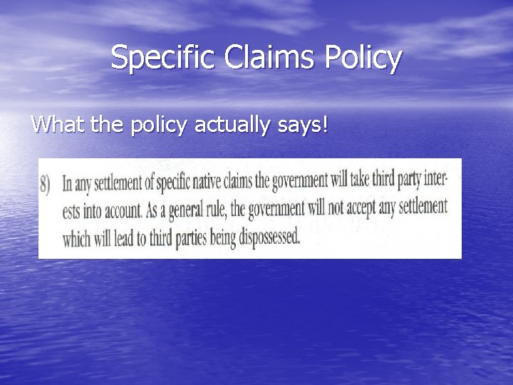 Specific Claims Policy What the policy actually says! 