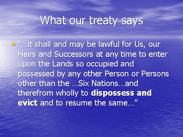 What our treaty says • “…it shall and may be lawful for Us, our