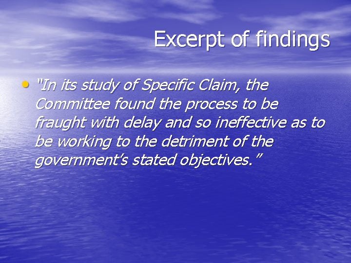 Excerpt of findings • “In its study of Specific Claim, the Committee found the