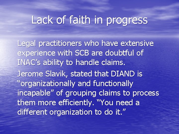 Lack of faith in progress Legal practitioners who have extensive experience with SCB are