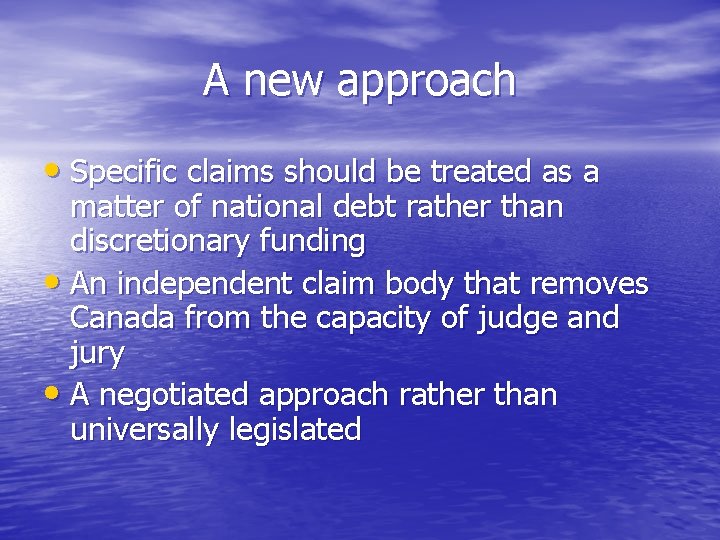 A new approach • Specific claims should be treated as a matter of national