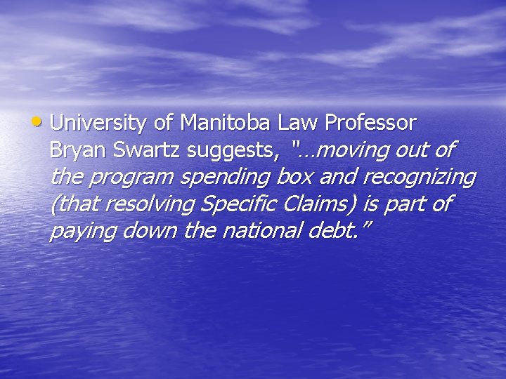  • University of Manitoba Law Professor Bryan Swartz suggests, “…moving out of the