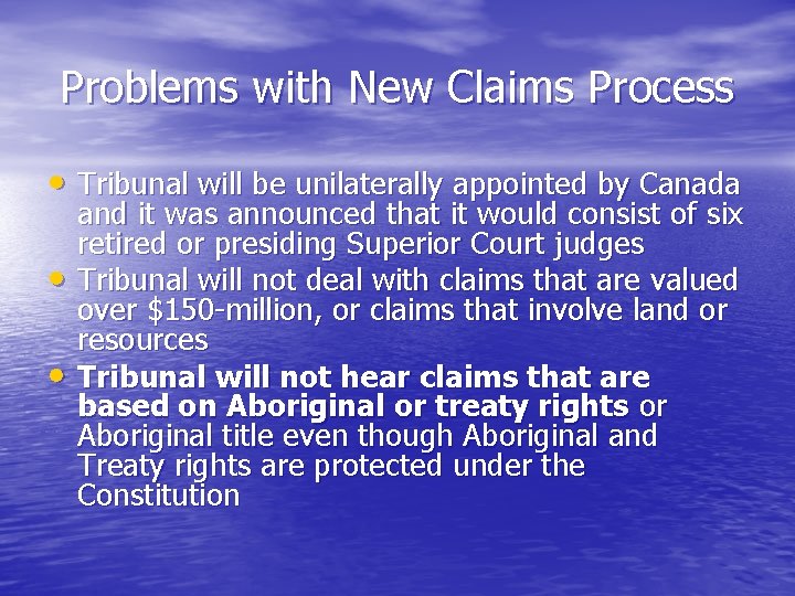 Problems with New Claims Process • Tribunal will be unilaterally appointed by Canada •