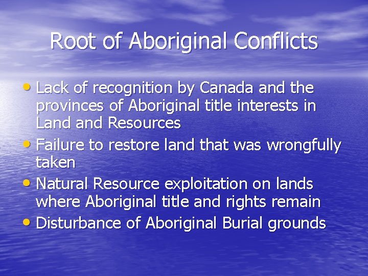 Root of Aboriginal Conflicts • Lack of recognition by Canada and the provinces of