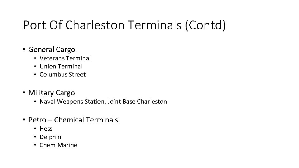 Port Of Charleston Terminals (Contd) • General Cargo • Veterans Terminal • Union Terminal
