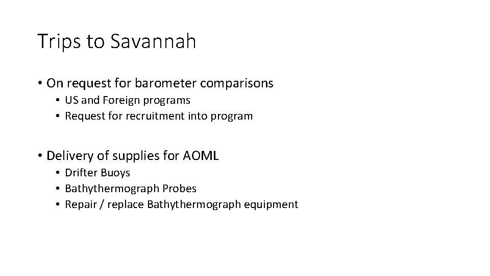 Trips to Savannah • On request for barometer comparisons • US and Foreign programs