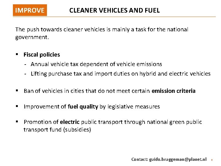 IMPROVE CLEANER VEHICLES AND FUEL The push towards cleaner vehicles is mainly a task