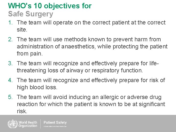 WHO's 10 objectives for Safe Surgery 1. The team will operate on the correct