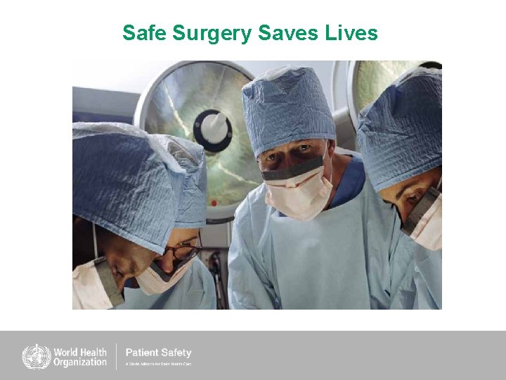 Safe Surgery Saves Lives 