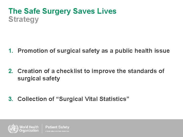 The Safe Surgery Saves Lives Strategy 1. Promotion of surgical safety as a public