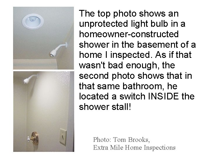 The top photo shows an unprotected light bulb in a homeowner-constructed shower in the