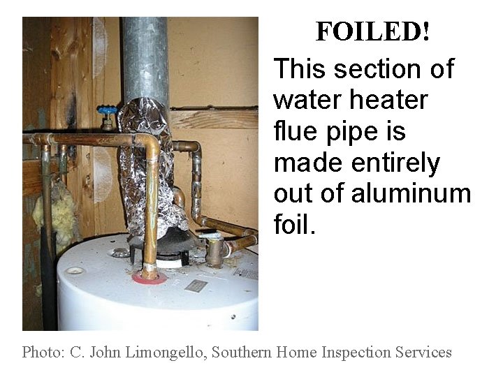 FOILED! This section of water heater flue pipe is made entirely out of aluminum