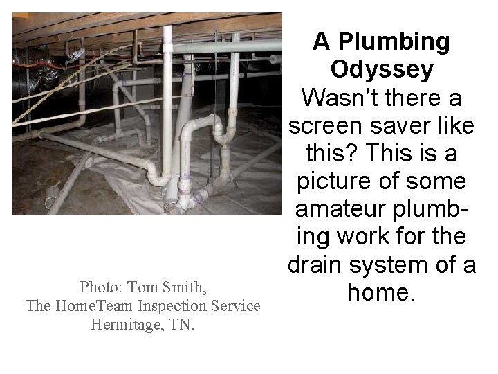 Photo: Tom Smith, The Home. Team Inspection Service Hermitage, TN. A Plumbing Odyssey Wasn’t
