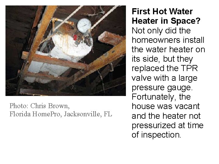 Photo: Chris Brown, Florida Home. Pro, Jacksonville, FL First Hot Water Heater in Space?