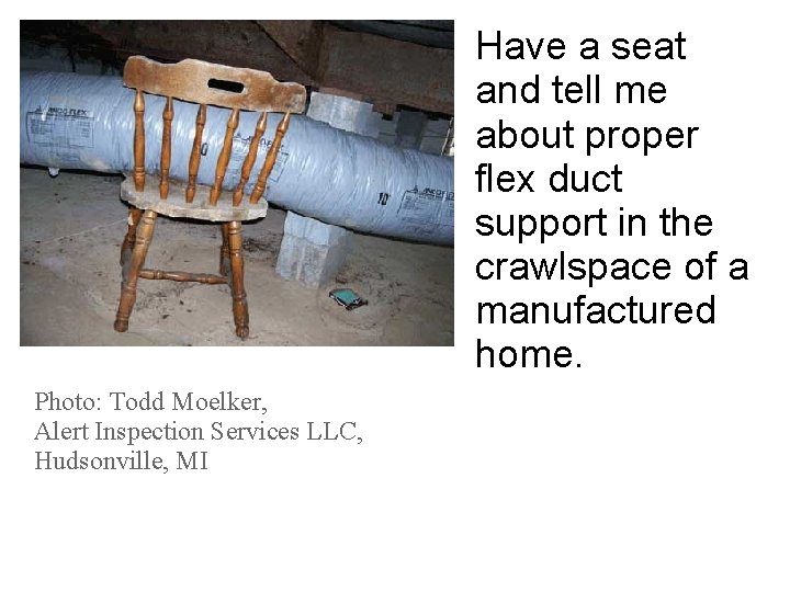 Have a seat and tell me about proper flex duct support in the crawlspace