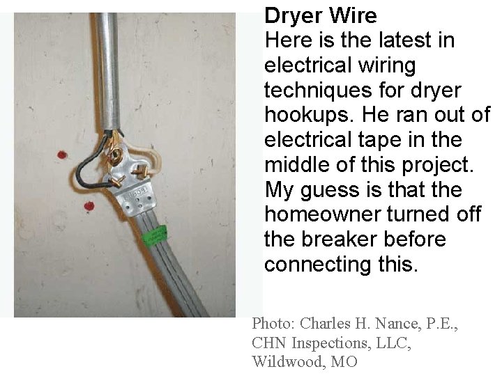 Dryer Wire Here is the latest in electrical wiring techniques for dryer hookups. He