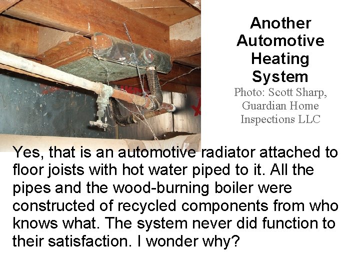 Another Automotive Heating System Photo: Scott Sharp, Guardian Home Inspections LLC Yes, that is
