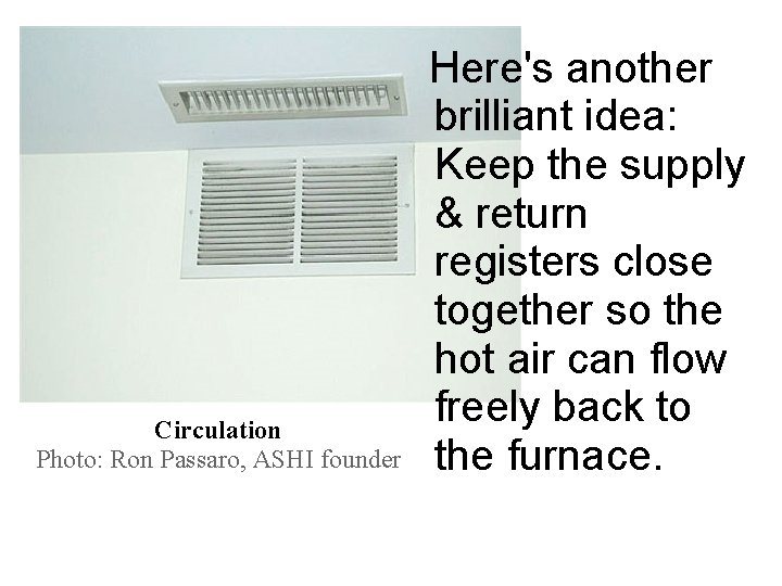 Circulation Photo: Ron Passaro, ASHI founder Here's another brilliant idea: Keep the supply &
