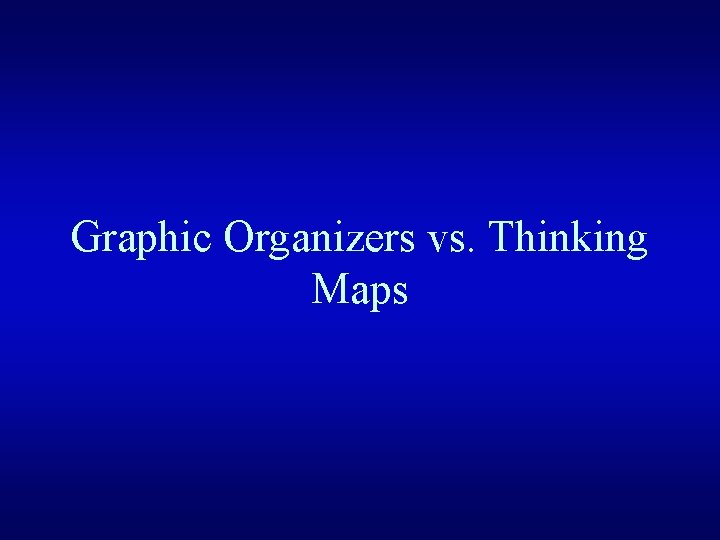 Graphic Organizers vs. Thinking Maps 