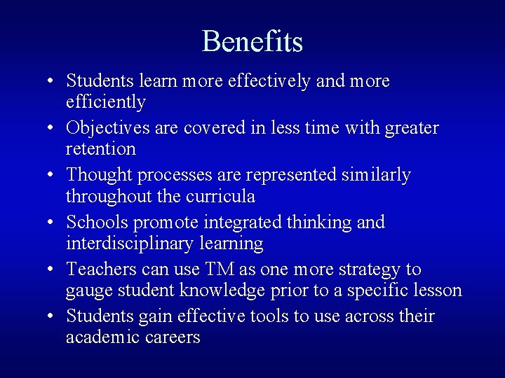 Benefits • Students learn more effectively and more efficiently • Objectives are covered in