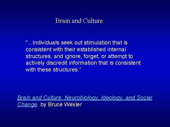 Brain and Culture ". . . Individuals seek out stimulation that is consistent with