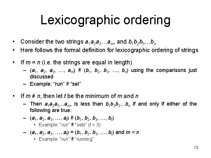 Lexicographic ordering • Consider the two strings a 1 a 2 a 3…am, and