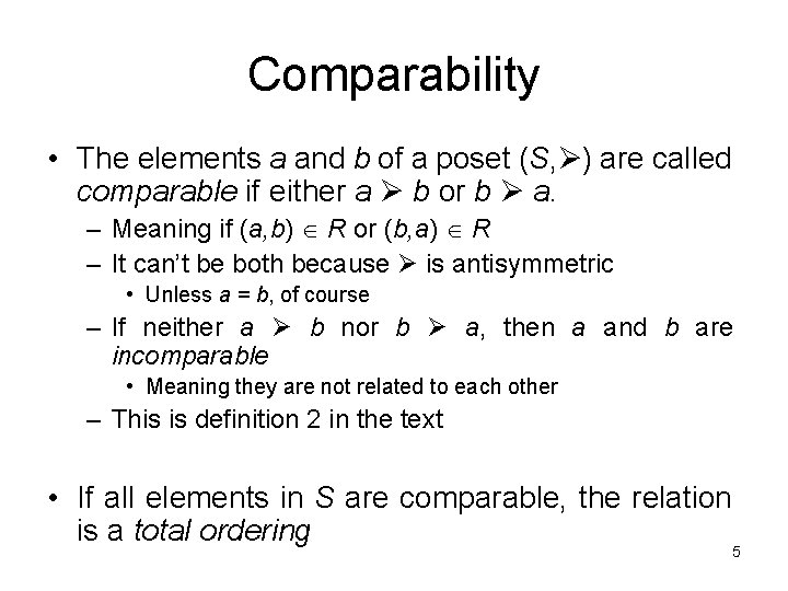 Comparability • The elements a and b of a poset (S, ) are called