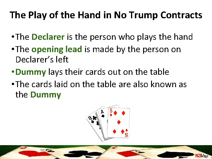 The Play of the Hand in No Trump Contracts • The Declarer is the