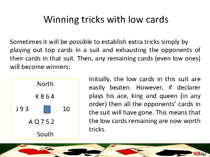 Winning tricks with low cards Sometimes it will be possible to establish extra tricks