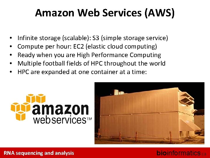 Amazon Web Services (AWS) • • • Infinite storage (scalable): S 3 (simple storage