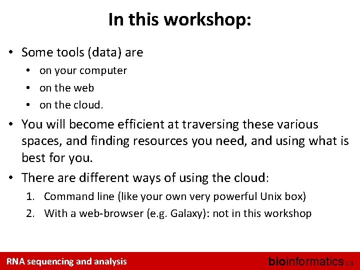 In this workshop: • Some tools (data) are • on your computer • on