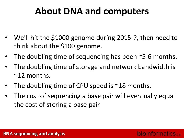 About DNA and computers • We'll hit the $1000 genome during 2015 -? ,