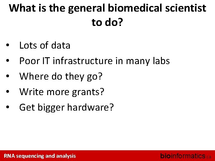 What is the general biomedical scientist to do? • • • Lots of data